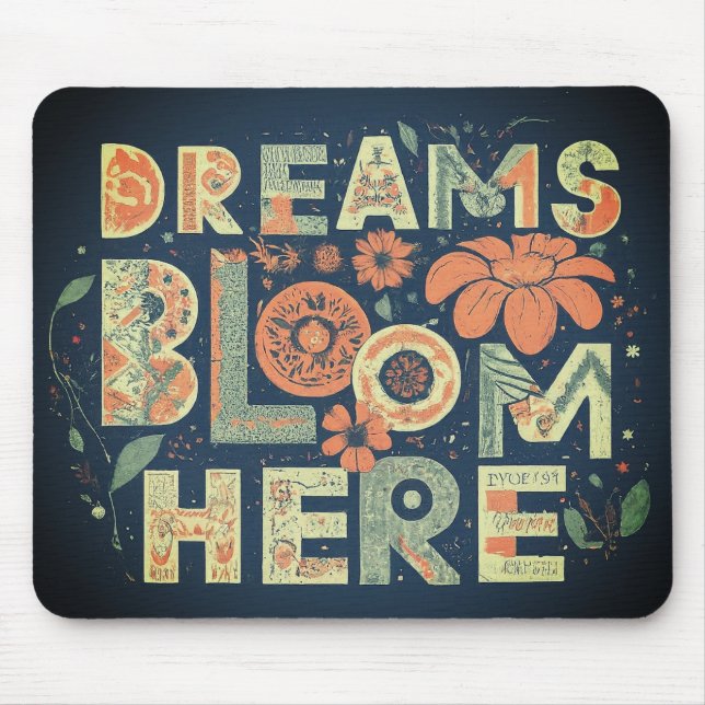 Dreams Bloom here Mousepad Musmatta (Framsidan)