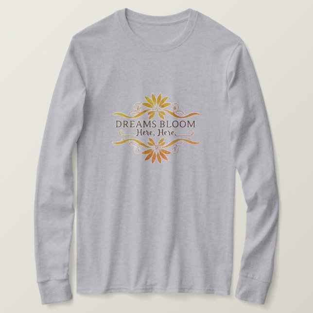 Dreams Bloom hit T Shirt (Design framsida)