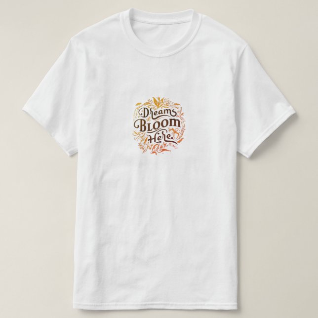 Dreams Bloom hit T Shirt (Design framsida)