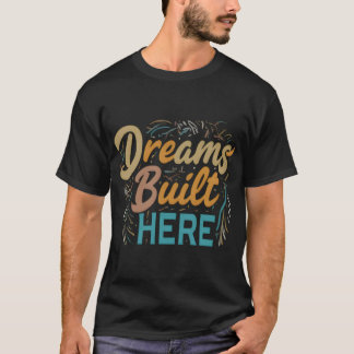 Dreams Byggde här och trägade viruskjorta T Shirt