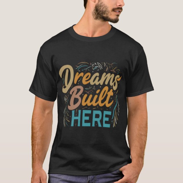 Dreams Byggde här och trägade viruskjorta T Shirt (Framsida)