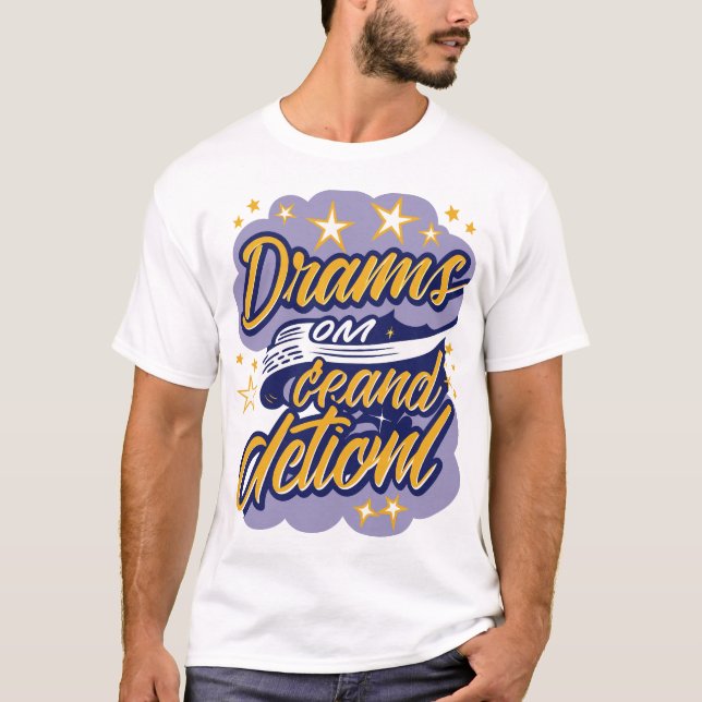 Dreams Demand Action T Shirt (Framsida)