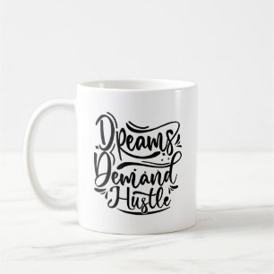 Dreams Demand Hustle Typography Mugg