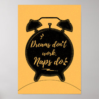 Dreams don’t work. Naps do. Motivation Poster