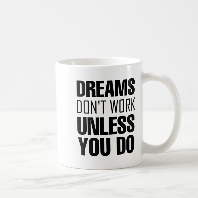 Dreams Don`t Work Unless You Do Men Women Kids Tee Kaffemugg (Höger)