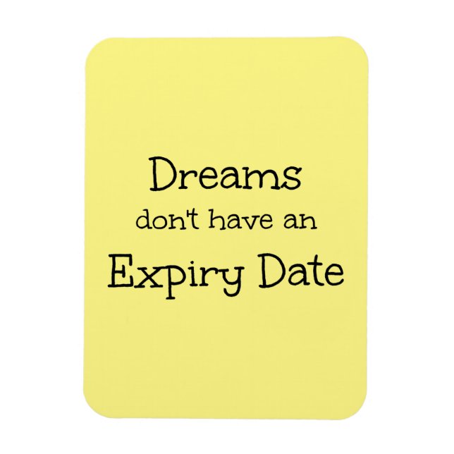 "Dreams don't have a Expiry Date" fras Magnet (Vertikal)