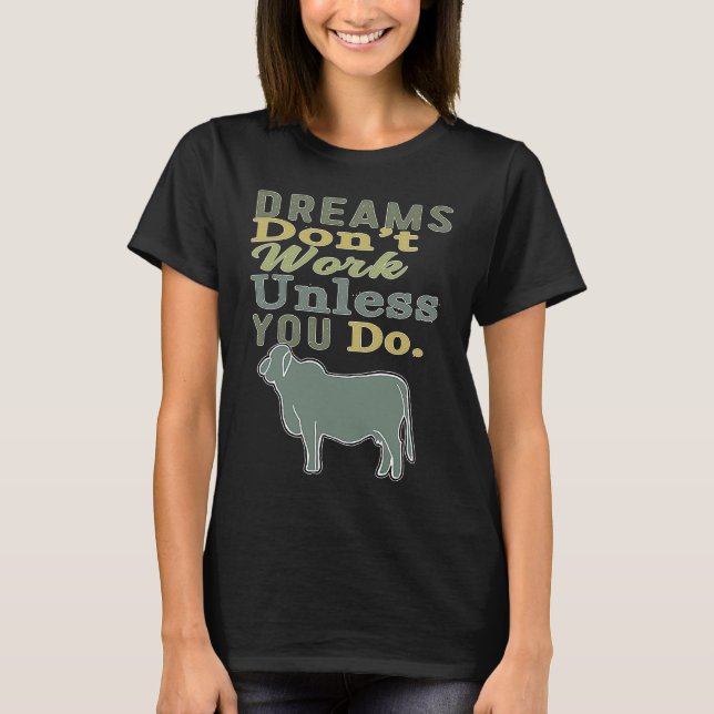 Dreams Don't Work Unless You Do Livestock Show Bra T Shirt (Framsida)