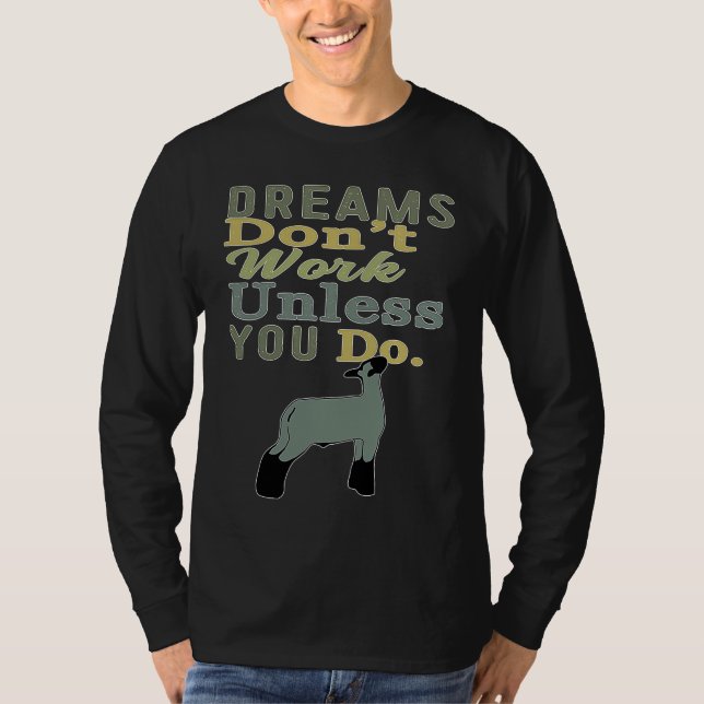Dreams Don't Work Unless You Do Livestock Show Dai T Shirt (Framsida)