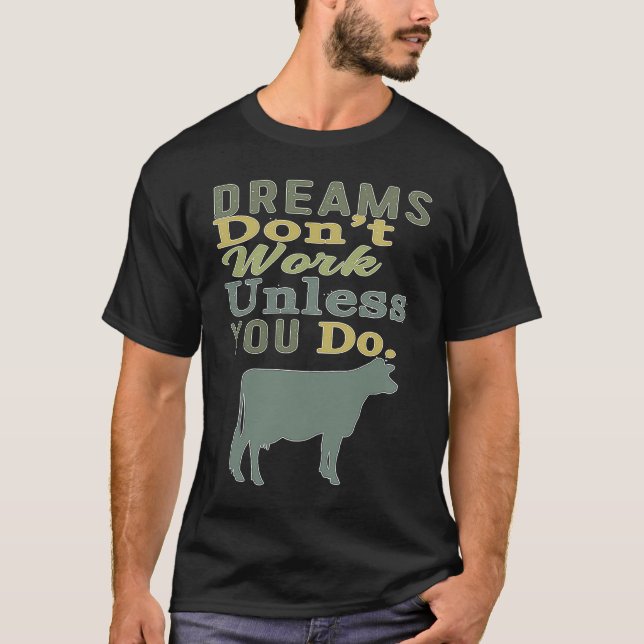 Dreams Don't Work Unless You Do Livestock Show Dai T Shirt (Framsida)