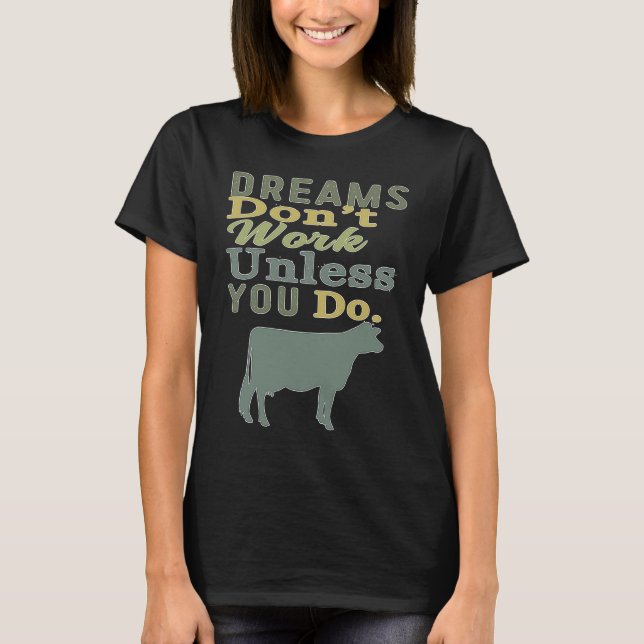 Dreams Don't Work Unless You Do Livestock Show Dai T Shirt (Framsida)