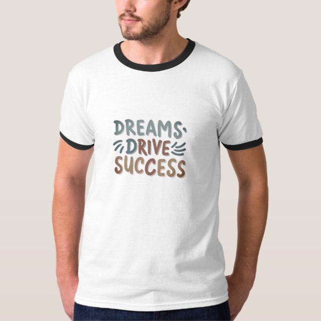 Dreams Drive Success T-Shirt - inspirera din journ (Framsida)