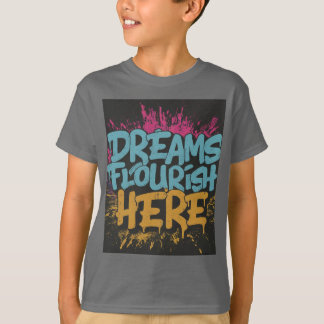 Dreams Flourish here T Shirt