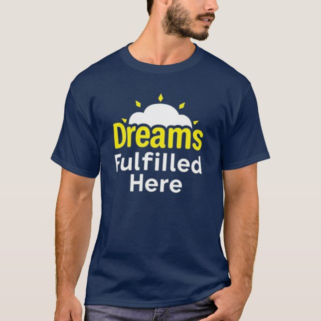 "Dreams Fulfill here." T-Shirt (Framsida)