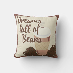 Dreams Fullt of Coffee Beans Funny Food Slogan Kudde