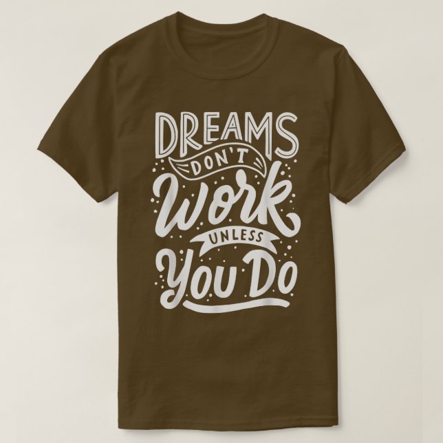 Dreams fungerar inte om du inte gör Motivation Quo T Shirt (Design framsida)