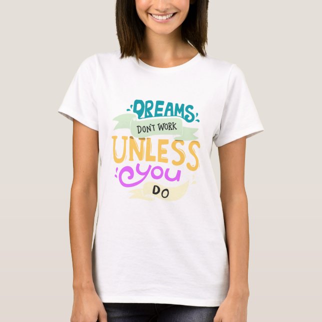 Dreams fungerar inte om du inte gör offert t shirt (Framsida)