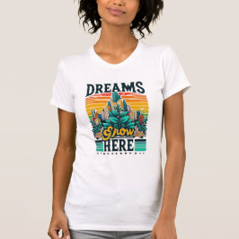 Dreams Grow hit T Shirt