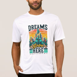 Dreams Grow hit T Shirt