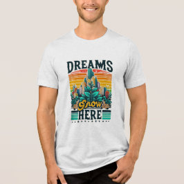 Dreams Grow hit T Shirt
