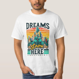 Dreams Grow hit T Shirt
