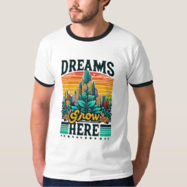 Dreams Grow hit T Shirt
