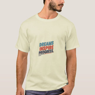 Dreams Inspire Progress T Shirt