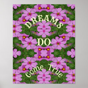 Dreams Kom True Cosmos Flowers Inspirational Poster