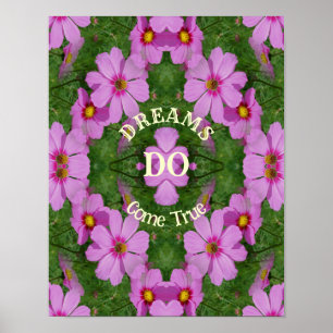Dreams Kom True Cosmos Flowers Inspirational Poster