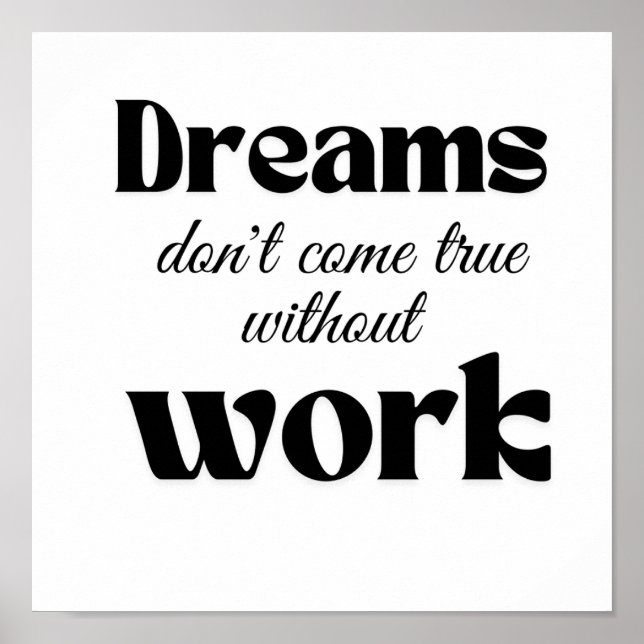 Dreams kom true endast genom arbete poster (Framsidan)