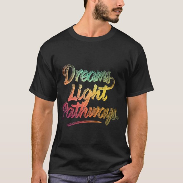Dreams Light Pathways T Shirt (Framsida)