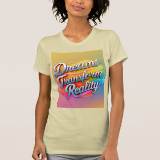 Dreams omvandlar verkligheten t shirt