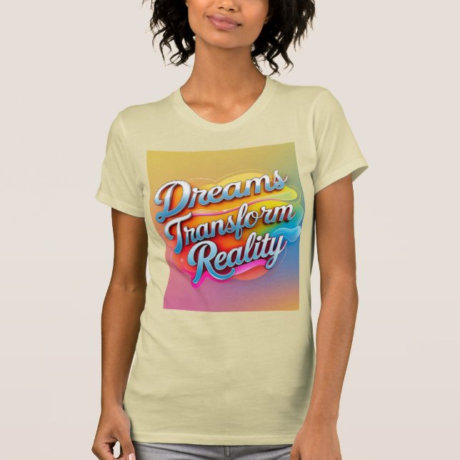 Dreams omvandlar verkligheten t shirt (Framsida)