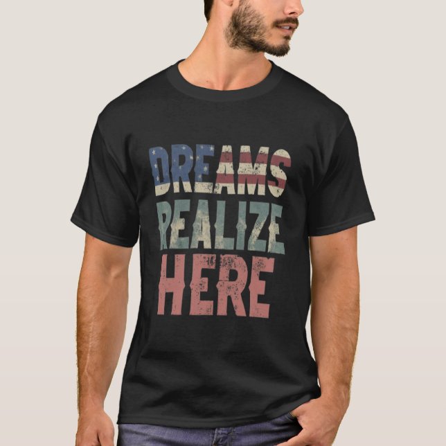 Dreams Realize here T Shirt (Framsida)
