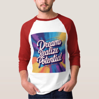 Dreams Realize Potential - Text, Vibrant Design T Shirt