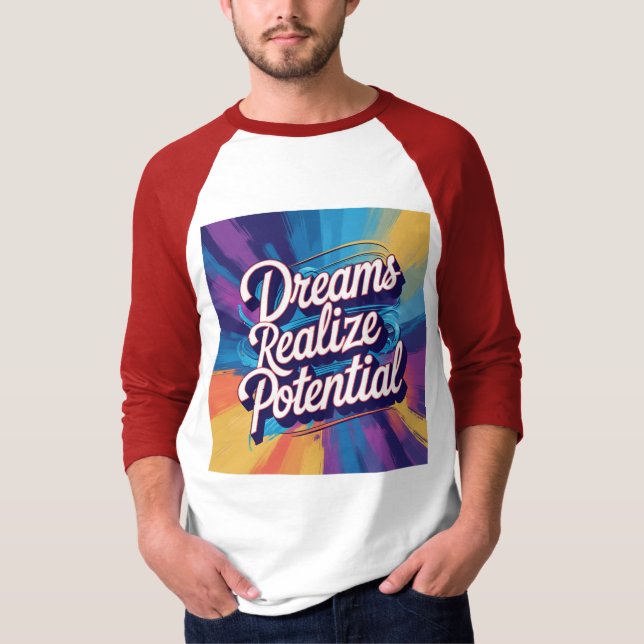 Dreams Realize Potential - Text, Vibrant Design T Shirt (Framsida)