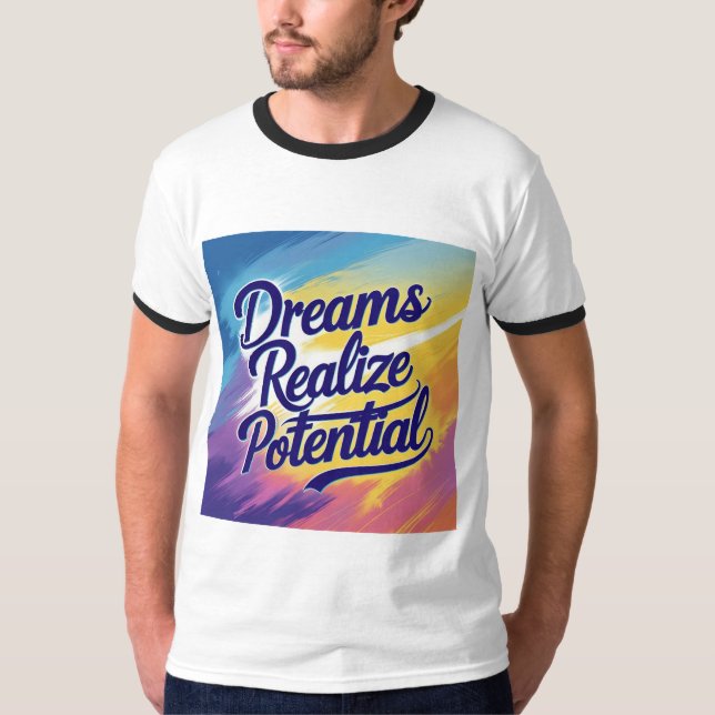 Dreams Realize Potential - Text, Vibrant Design T Shirt (Framsida)