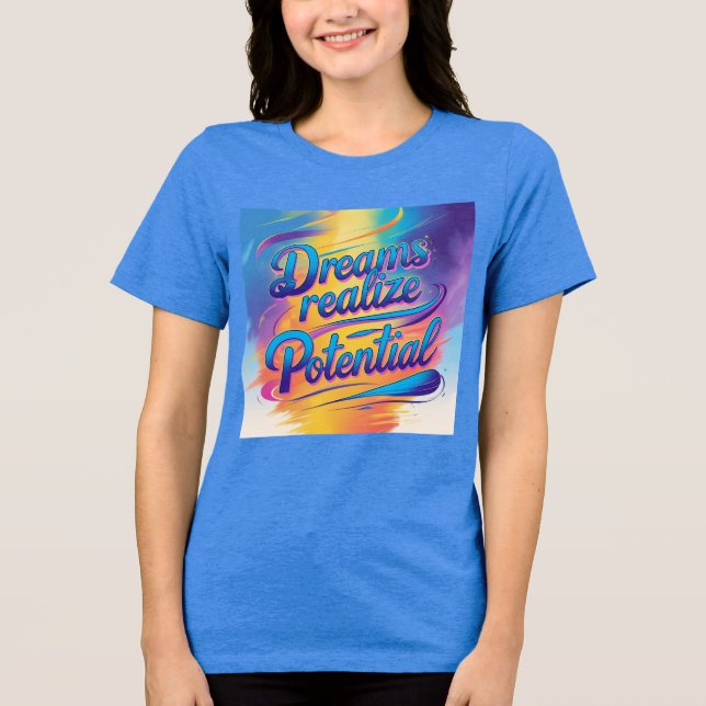 Dreams Realize Potential - Text, Vibrant Design T Shirt (Framsida)