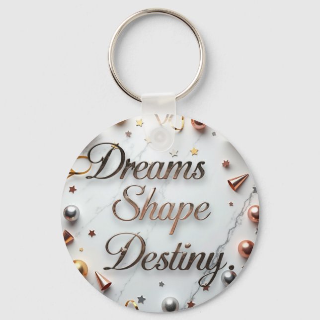 Dreams Shape Destiny Nyckelring (Framsida)