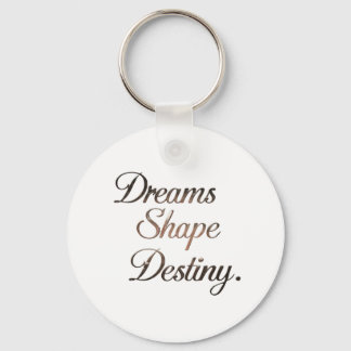 Dreams Shape Destiny. Nyckelring
