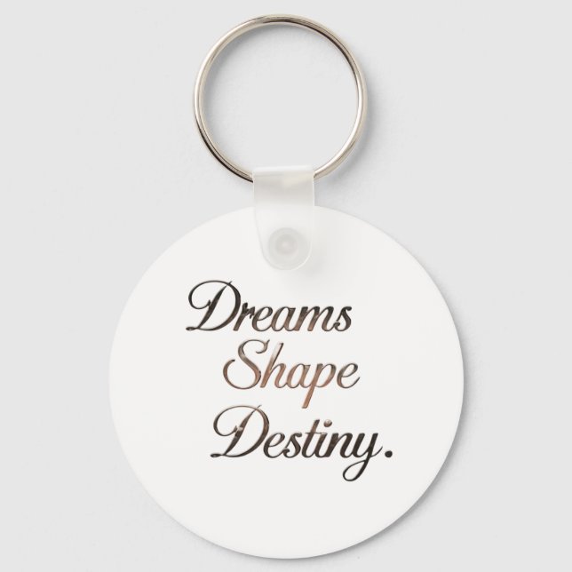 Dreams Shape Destiny. Nyckelring (Framsida)