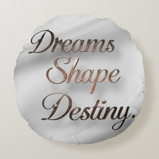 Dreams Shape Destiny Rund Kudde (Framsidan)