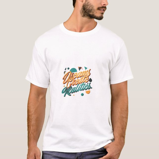 Dreams Skapar verkligheter T Shirt (Framsida)