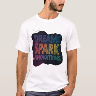 Dreams Spark Innovations T Shirt
