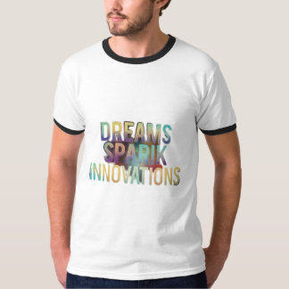 Dreams Spark Innovations T Shirt