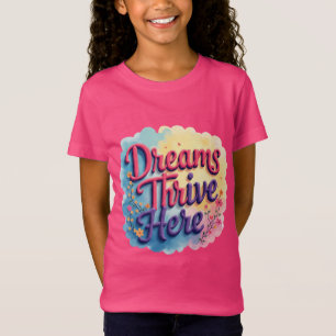 Dreams Thrive här - Vibrant & Upliiting Abstrakt T Shirt
