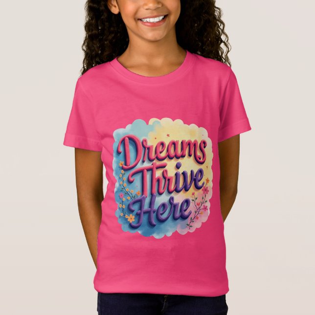 Dreams Thrive här - Vibrant & Upliiting Abstrakt T Shirt (Framsida)