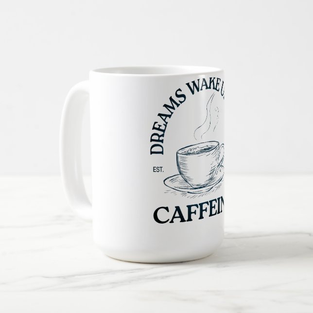 Dreams Wake Up With Caffeine – Coffee Lover Kaffemugg (Framsida vänster)