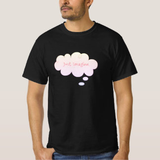 Dreamy Art-citatet "Just Imagine" inspirerande T Shirt