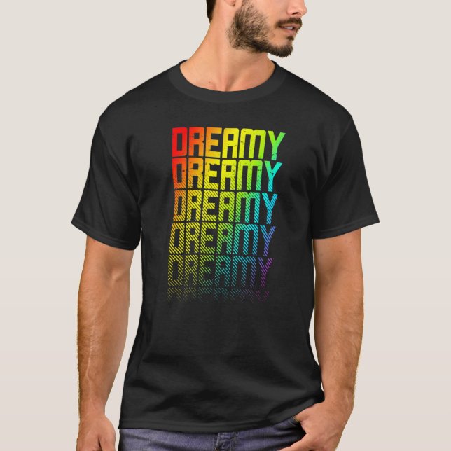 Dreamy Lgbtq+ Rainbow Gay pride texttoningsgrafik T Shirt (Framsida)