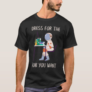 Dress för det jobb du vill ha Astronaut Astronomy T Shirt